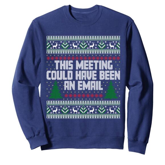 Unisex This Meeting Could Have Been An Email Christmas Sweatshirt Medium - Picture 1 of 8